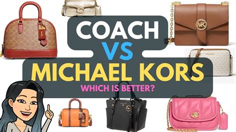 which is a better brand michael kors or coach|coach or Michael Kors bags.